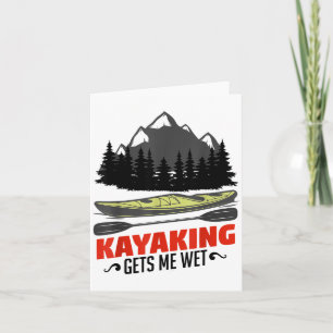 Kayaking macht mich nass Lustiger Kayak Kayaker We Karte