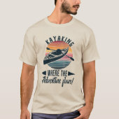 Kayaking Wo das Abenteuer fließt! T-Shirt (Vorderseite)