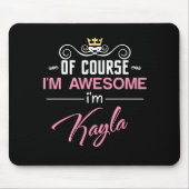 Kayla Natürlich bin ich Phantastisch Mousepad (Vorne)