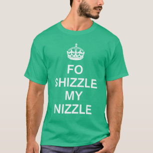 KCCO FO Shizzle mein Nizzle T-Shirt