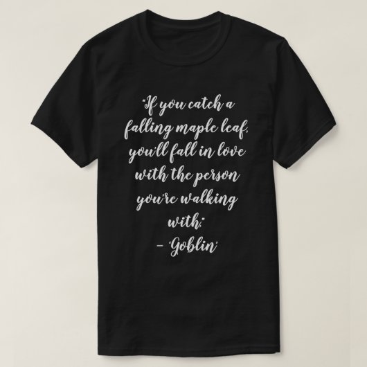 Kdrama Goblin Love Quotes T-Shirt (Design vorne)