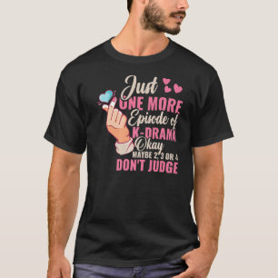 Kdrama Nur eine weitere Folge von K Drama K Drama T-Shirt
