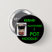 KEBAB! GEWÜRZT! TOPF-NUDEL! (GRÜN) BUTTON (Vorne & Hinten)