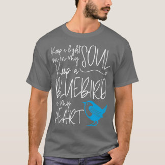 Keep a Light on in My Soul Keep a Bluebird in My H T-Shirt