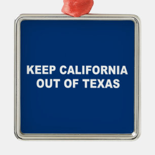 Keep California Out Of Texas Ornament Aus Metall