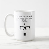 Keep Calm and Always Do The Math Fun Design Kaffeetasse (Links)