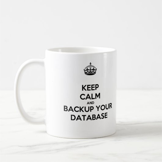 Keep Calm and Backup Your Database Mug Kaffeetasse (Links)