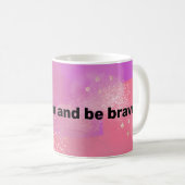 keep calm and be brave kaffeetasse (VorderseiteRechts)