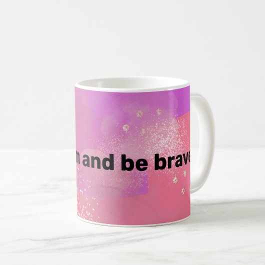 keep calm and be brave kaffeetasse (VorderseiteRechts)