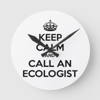 Keep Calm and Call an Ecologist Runde Wanduhr