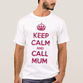 Keep Calm and Call Mum T-Shirt (Vorderseite)