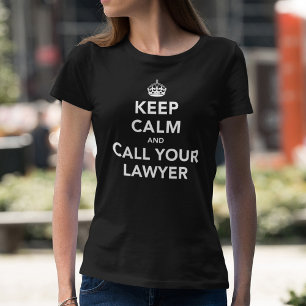 Keep Calm and Call Your Lawyer T-Shirt