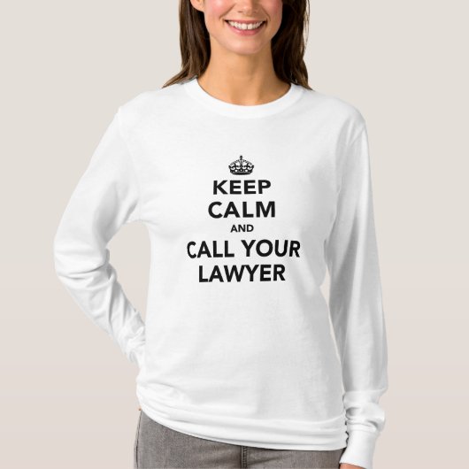 Keep Calm And Call Your Lawyer T-Shirt (Vorderseite)