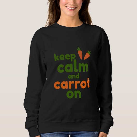 Keep Calm and Carrot On Sweatshirt (Vorderseite)