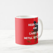 KEEP CALM AND CARRY ON METAL DETECTING KAFFEETASSE (VorderseiteRechts)