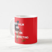 KEEP CALM AND CARRY ON METAL DETECTING KAFFEETASSE (Vorderseite Links)