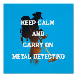 KEEP CALM AND CARRY ON METAL DETECTING POSTER