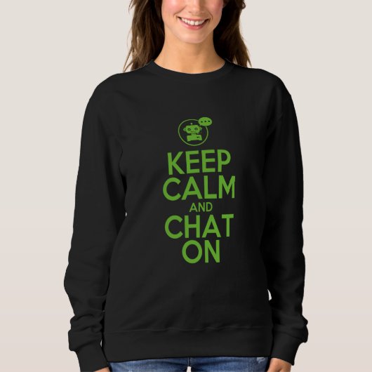 Keep Calm And Chat On For AI Sweatshirt (Vorderseite)