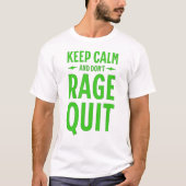 Keep Calm and Don´t Rage Quit T-Shirt (Vorderseite)