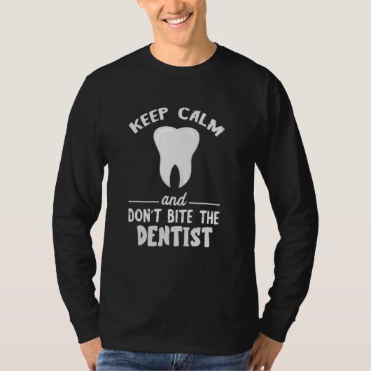 Keep Calm And Don't Bite Dentist Dentistry Dental  T-Shirt (Vorderseite)