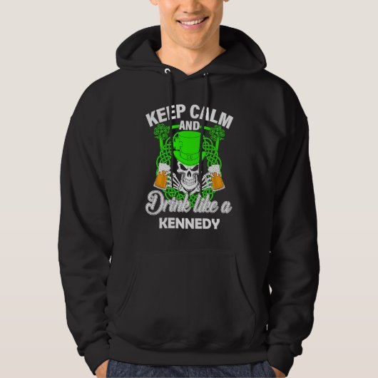 Keep calm and drink like a KENNEDY st patricks day Hoodie (Vorderseite)