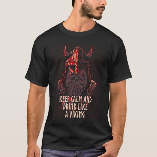 Keep Calm and Drink Like a Viking Norse Humor Val T-Shirt (Vorderseite)