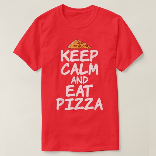 Keep Calm And Eat Pizza Lover1490 T-Shirt (Design vorne)
