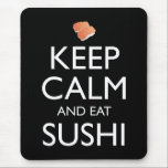 Keep Calm And Eat Sushi Mousepad<br><div class="desc">Keep Calm And Eat Sushi. This funny sushi lover accessory is a great sushi lover gift for a man, woman, girls, boys, teens & kids who love to eat sushi & sashimi at Japanese restaurants, and love wasabi, ginger and soy sauce. If you love Japanese food, and eating tuna maki...</div>