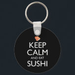 Keep Calm And Eat Sushi Schlüsselanhänger<br><div class="desc">Keep Calm And Eat Sushi. This funny sushi lover accessory is a great sushi lover gift for a man, woman, girls, boys, teens & kids who love to eat sushi & sashimi at Japanese restaurants, and love wasabi, ginger and soy sauce. If you love Japanese food, and eating tuna maki...</div>