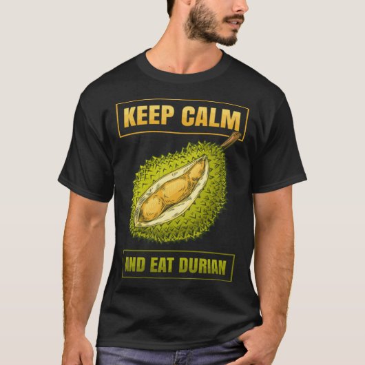 Keep Calm And Eat Sweet Durian Smelly Fruit Durian T-Shirt (Vorderseite)