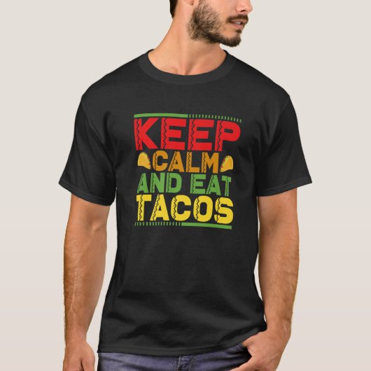 Keep Calm And Eat Tacos T-Shirt (Vorderseite)