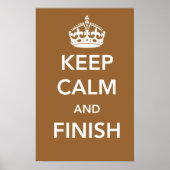 Keep Calm and Finish Poster (Vorne)