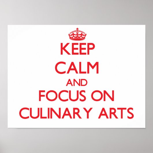 Keep Calm and focus on Culinary Arts Poster (Vorne)