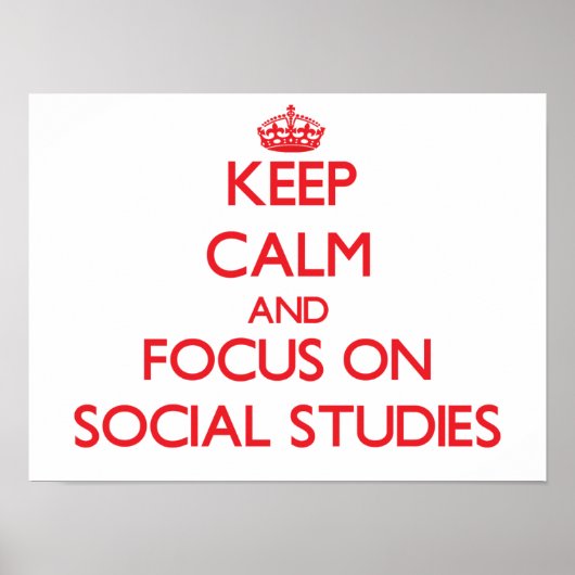 Keep Calm and focus on Social Studies Poster (Vorne)