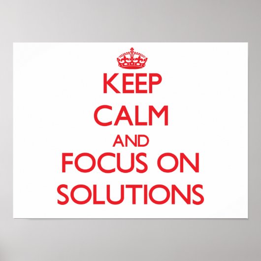 Keep Calm and focus on Solutions Poster (Vorne)