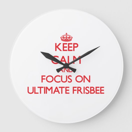Keep calm and focus on Ultimate Frisbee Große Wanduhr (Vorderseite)