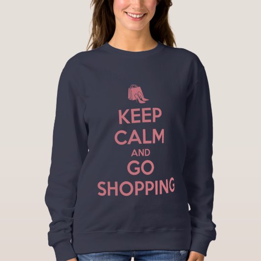 Keep Calm and Go Shopping Sweatshirt (Vorderseite)
