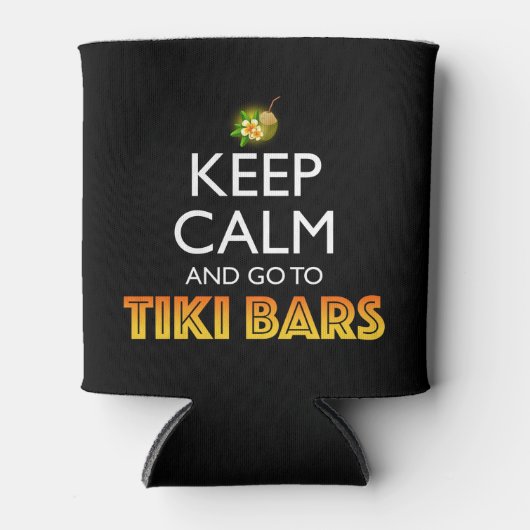 Keep Calm And Go To Tiki Bars Dosenkühler (Vorderseite)