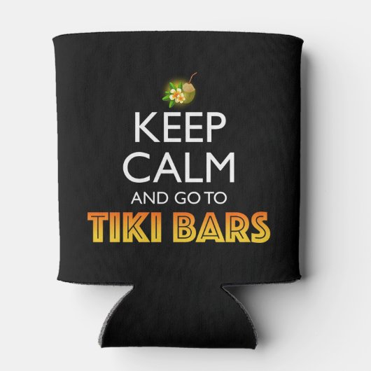 Keep Calm And Go To Tiki Bars Dosenkühler (Rückseite)