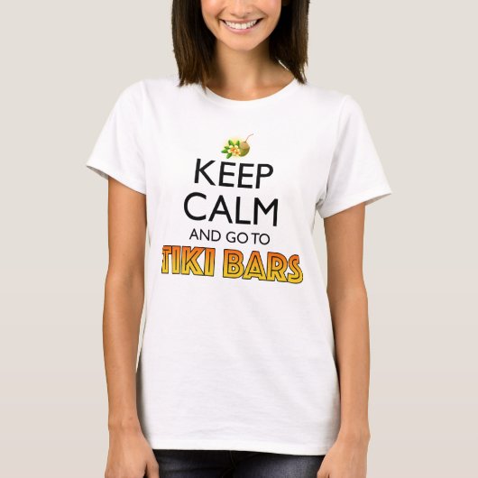 Keep Calm And Go To Tiki Bars T-Shirt (Vorderseite)