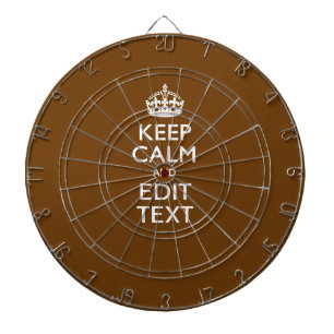 Keep Calm And Have Your Text on Brown Dartscheibe