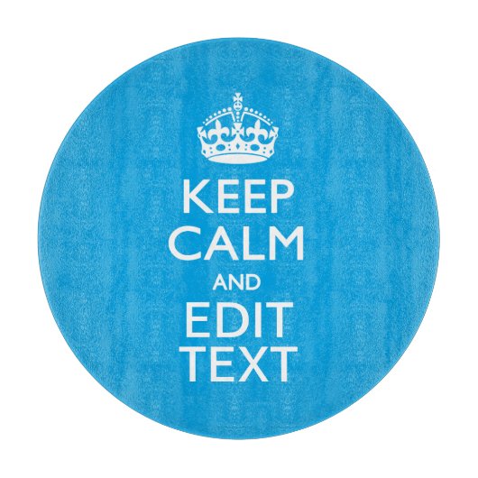 Keep Calm and Have Your Text on Sky Blue Akzent Schneidebrett (Vorderseite)