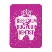 Keep Calm And Hug Your Dentist Magnet (Vertikal)