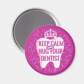 Keep Calm And Hug Your Dentist Magnet (Vorderseite/Rückseite)