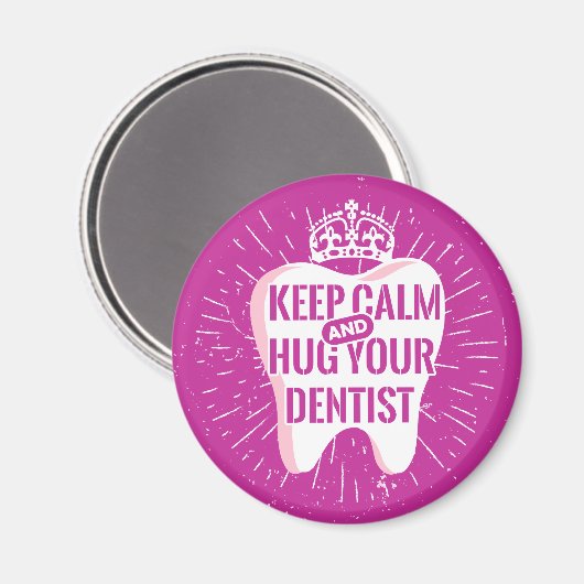 Keep Calm And Hug Your Dentist Magnet (Vorderseite/Rückseite)