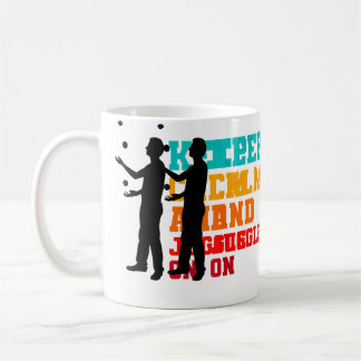 Keep Calm And Juggle On Juggler Juggling Balls Art Kaffeetasse
