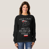 Keep Calm and Let a Polish Girl Handle It Poland P Sweatshirt (Vorne ganz)