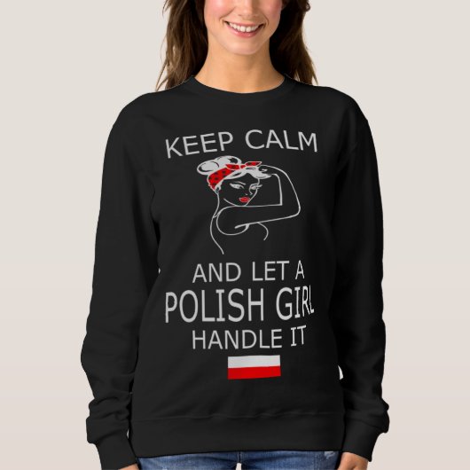 Keep Calm and Let a Polish Girl Handle It Poland P Sweatshirt (Vorderseite)