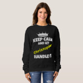 Keep calm and let christopher do it sarcastic humo sweatshirt (Vorne ganz)