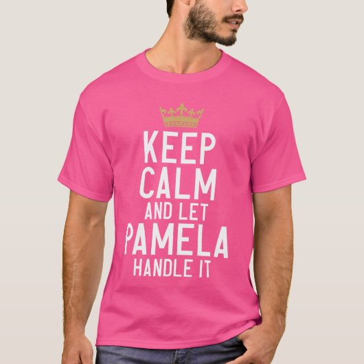 Keep Calm And Let Pamela Handle It Funny Pamela Na T-Shirt (Vorderseite)